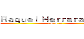 Ｒａｑｕｅｌ Ｈｅｒｒｅｒａ－ＳＮＫ (attack on titan)