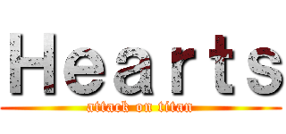 Ｈｅａｒｔｓ (attack on titan)