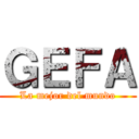 ＧＥＦＡ (La mejor del mundo)