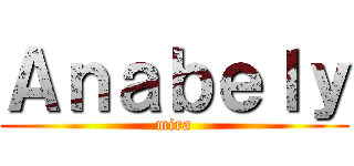 Ａｎａｂｅｌｙ (mira)