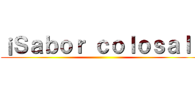 ¡Ｓａｂｏｒ ｃｏｌｏｓａｌ！ ()