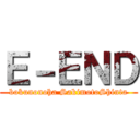 Ｅ－ＥＮＤ (bokunonoha SakimotoShinta)