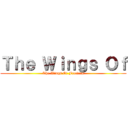 Ｔｈｅ Ｗｉｎｇｓ Ｏｆ (The Wings Of Freedom)