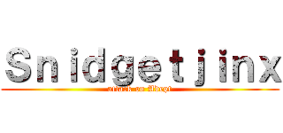 Ｓｎｉｄｇｅｔｊｉｎｘ (attack on Adept)