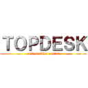 ＴＯＰＤＥＳＫ (self service portal)