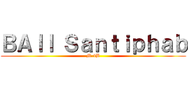 ＢＡｌｌ Ｓａｎｔｉｐｈａｂ (M.4B)