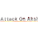 Ａｔｔａｃｋ Ｏｎ Ａｋｓｈ (attack on titan)