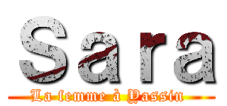 Ｓａｒａ (La femme à Yassin )