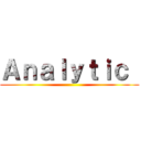 Ａｎａｌｙｔｉｃ  ()