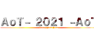 ＡｏＴ－ ２０２１ －ＡｏＴ (Happy New Year)