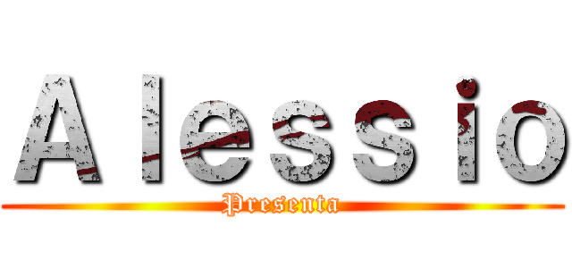 Ａｌｅｓｓｉｏ (Presenta)