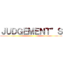 ＪＵＤＧＥＭＥＮＴ”Ｓ ()