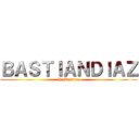 ＢＡＳＴＩＡＮＤＩＡＺ (Hi Bastian)