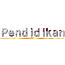 Ｐｅｎｄｉｄｉｋａｎ (PS)