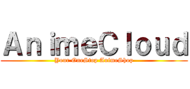 ＡｎｉｍｅＣｌｏｕｄ (Your OneStop AnimeShop)