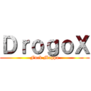 ＤｒｏｇｏＸ (Fuck Mappa)