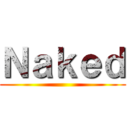 Ｎａｋｅｄ ()