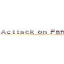 Ａｃｔｔａｃｋ ｏｎ Ｆａｎｔａｓｉｃａ (attack on titan)