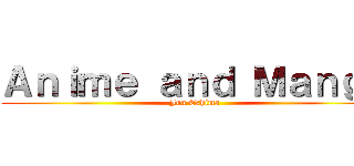 Ａｎｉｍｅ ａｎｄ Ｍａｎｇａ (Jun Eshima)