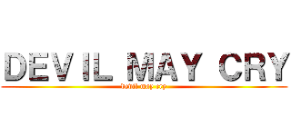 ＤＥＶＩＬ ＭＡＹ ＣＲＹ (devil may cry)