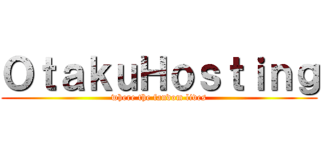 ＯｔａｋｕＨｏｓｔｉｎｇ (where the fandom lives)