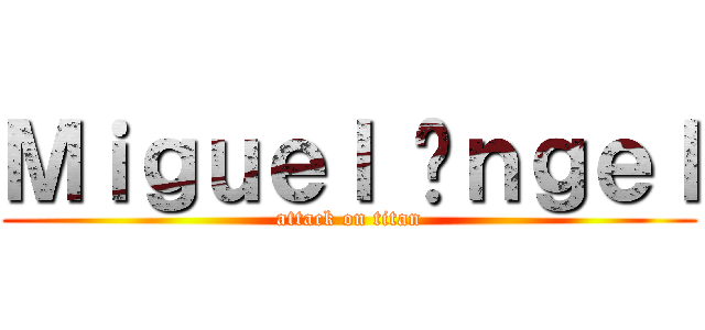 Ｍｉｇｕｅｌ Áｎｇｅｌ (attack on titan)