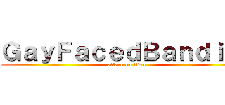 ＧａｙＦａｃｅｄＢａｎｄｉｔｓ (attack on titan)