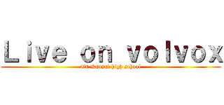 Ｌｉｖｅ ｏｎ ｖｏｌｖｏｘ (On Kansai high school)