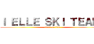 Ｉ ＥＬＬＥ ＳＫＩ ＴＥＡＭ  (attack on titan)