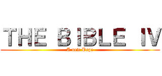 ＴＨＥ ＢＩＢＬＥ ＩＶ (A new Pope)