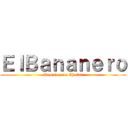 ＥｌＢａｎａｎｅｒｏ (Domador de Chotas)