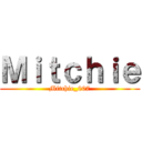 Ｍｉｔｃｈｉｅ (Mitchie_007)