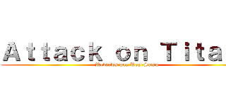Ａｔｔａｃｋ ｏｎ Ｔｉｔａｎｓ (Reviews par Roy-Sama)