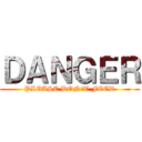 ＤＡＮＧＥＲ (PLEASE DON\'T FEED)