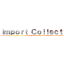 Ｉｍｐｏｒｔ Ｃｏｌｌｅｃｔｉｏｎ (Import Collection)