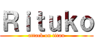Ｒｉｔｕｋｏ (attack on titan)