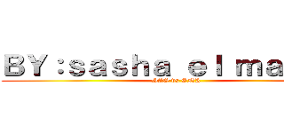 ＢＹ：ｓａｓｈａ ｅｌ ｍａｒｔｉｒ (SAO vs SNK)