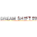 ＤＲＥＡＭ ＳＨＩＦＴＩＮＧ (attack on titan)