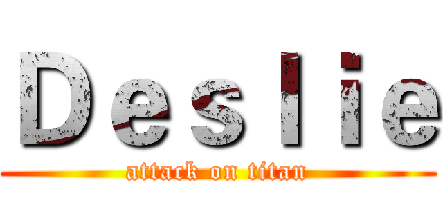 Ｄｅｓｌｉｅ (attack on titan)