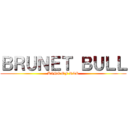 ＢＲＵＮＥＴ ＢＵＬＬ (KING OF R&R)