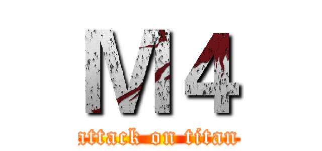 Ｍ４ (attack on titan)