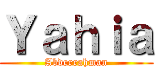 Ｙａｈｉａ (Abderrahman)
