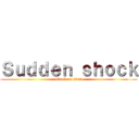 Ｓｕｄｄｅｎ ｓｈｏｃｋ (attack on titan)