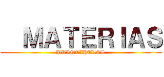   ＭＡＴＥＲＩＡＳ (PRINCIPALES)