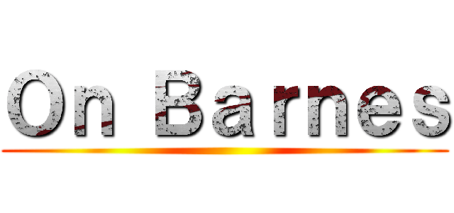 Ｏｎ Ｂａｒｎｅｓ ()