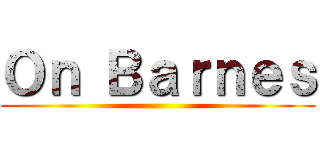 Ｏｎ Ｂａｒｎｅｓ ()