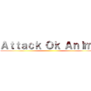 Ａｔｔａｃｋ Ｏｋ Ａｎｉｍｅ ()