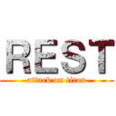ＲＥＳＴ (attack on titan)