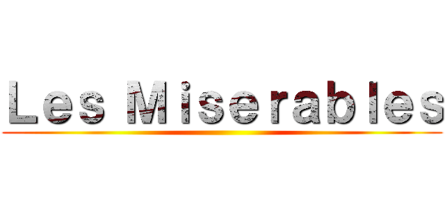 Ｌｅｓ Ｍｉｓｅｒａｂｌｅｓ ()