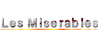 Ｌｅｓ Ｍｉｓｅｒａｂｌｅｓ ()
